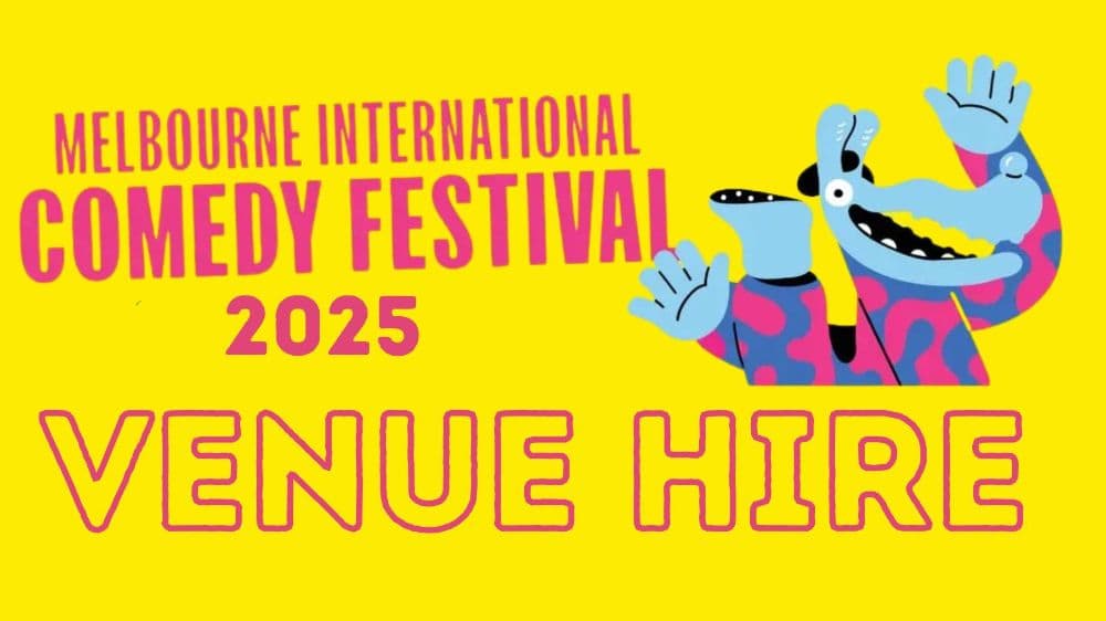 Venue Hire for Melbourne International Comedy Festival